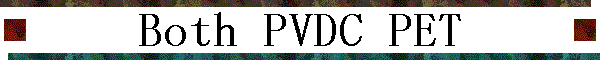 Both PVDC PET